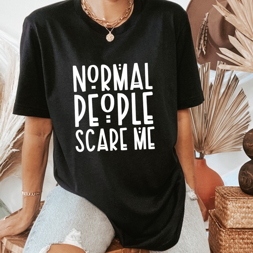 Normal People Scare Me Graphic Crew Neck Short Sleeve Tee Shirt